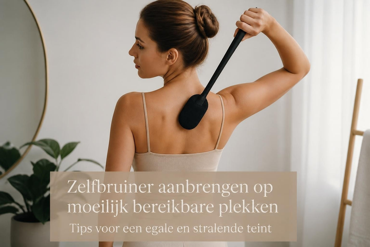 Zelfbruiner moeilijk bereikbare plekken: tips en trucs